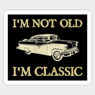 I'm Not Old I'm Classic Car Sticker